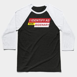 I identify as non Bidenary (v6) Baseball T-Shirt